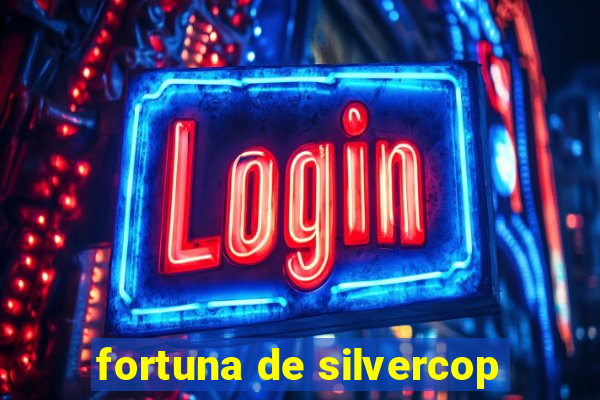 fortuna de silvercop